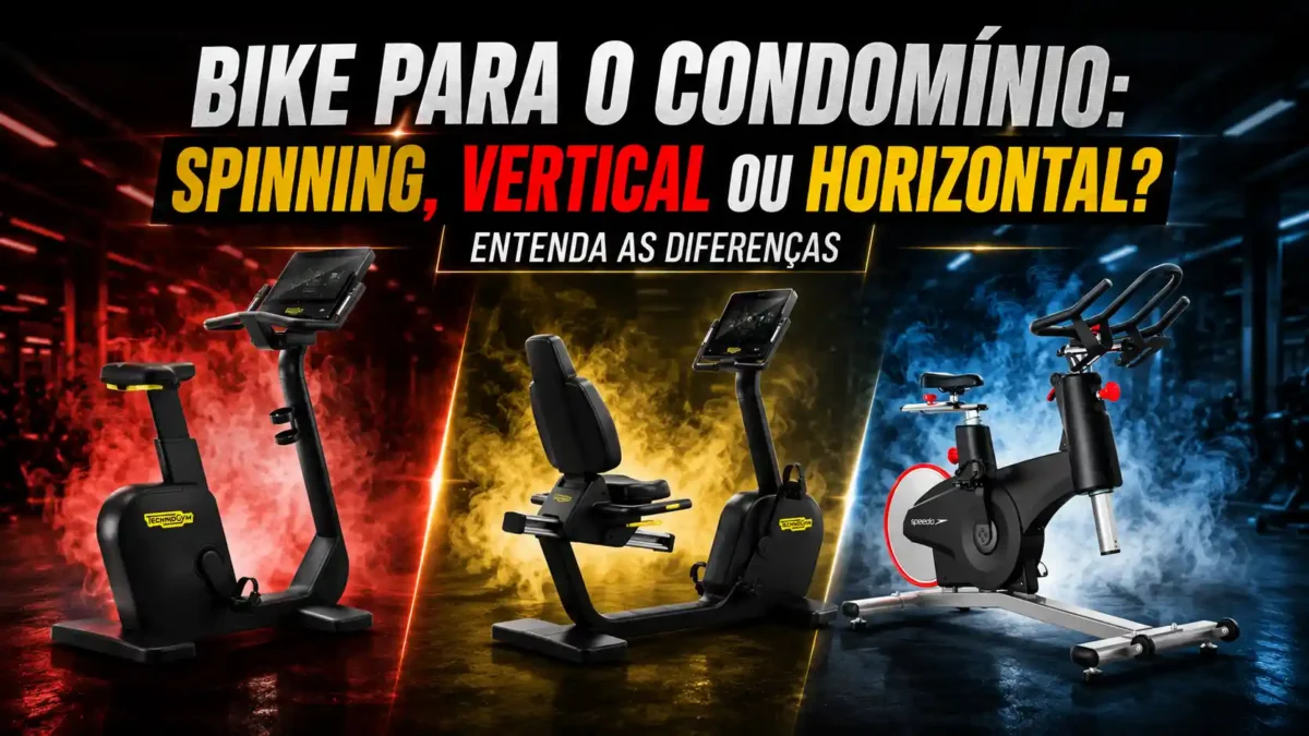 Qual é a melhor Bike para seu condomínio: Spinnig, a vertical, ou a horizontal